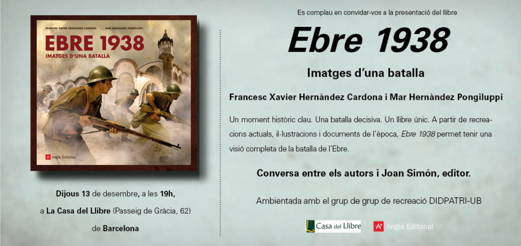 Invitació a la presentació de la publicació "Ebre 1938. Imatges d'una batalla", dious 13 de desembre a les 19h a La Casa del Llibre, Passeig de Gràcia 62 de Barcelona."